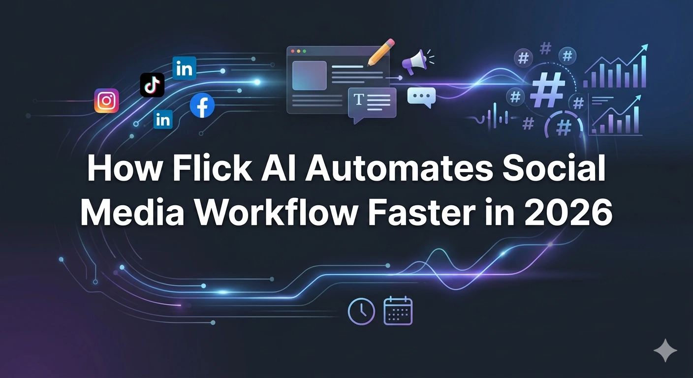 How Flick AI Automates Social Media Workflow Faster in 2026