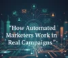 How Automated Marketers Work in Real Campaigns in 2026? - Post Thumbnail